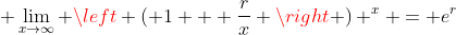 \displaystyle \lim_{x\to\infty} \left ( 1 + \dfrac{r}{x} \right ) ^{x} = e^r