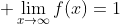 \displaystyle \lim_{x\to\infty}f(x)=1