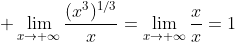 \displaystyle \lim_{x\to \infty}\frac{(x^3)^{1/3}}{x}=\lim_{x\to \infty}\frac{x}{x}=1