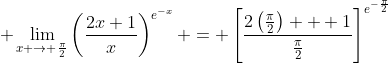 \displaystyle \lim_{x \to \frac{\pi}{2}}\left(\frac{2x+1}{x}\right)^{e^{-x}} = \left[\frac{2\left(\frac{\pi}{2}\right) + 1}{\frac{\pi}{2}}\right]^{e^{-\frac{\pi}{2}}}