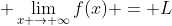 \displaystyle \lim_{x \to \infty}f(x) = L