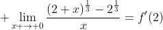 \displaystyle \lim_{x \to 0}\frac{(2+x)^{\frac{1}{3}}-2^{\frac{1}{3}}}{x}=f'(2)