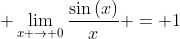 \displaystyle \lim_{x \to 0}\frac{\sin{(x)}}{x} = 1