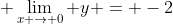 \displaystyle \lim_{x \to 0} y = -2