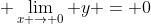 \displaystyle \lim_{x \to 0} y = 0