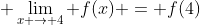 \displaystyle \lim_{x \to 4} f(x) = f(4)