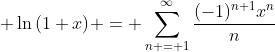 \displaystyle \ln{(1+x)} = \sum_{n = 1}^{\infty}\frac{(-1)^{n+1}x^n}{n}