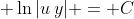 \displaystyle \ln{|u\,y|} = C