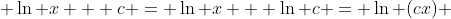 \displaystyle \ln x + c = \ln x + \ln c = \ln (cx) 