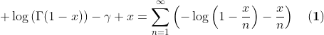 \displaystyle \log\left(\Gamma(1-x)\right)-\gamma x=\sum_{n=1}^{\infty}\left(-\log\left(1-\frac{x}{n}\right)-\frac{x}{n}\right)\quad\mathbf{(1)}
