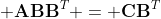 \displaystyle \mathbf{A}\mathbf{B}\mathbf{B}^T = \mathbf{C}\mathbf{B}^{T}