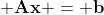 \displaystyle \mathbf{A}\mathbf{x} = \mathbf{b}