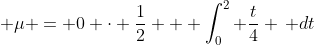 \displaystyle \mu = 0 \cdot \frac{1}{2} + \int_0^2 \frac{t}{4} \, dt