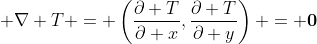 \displaystyle \nabla T = \left(\frac{\partial T}{\partial x},\frac{\partial T}{\partial y}\right) = \mathbf{0}