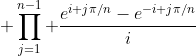 \displaystyle \prod_{j=1}^{n-1} \frac{e^{i j\pi/n}-e^{-i j\pi/n}}{i}