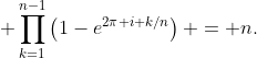 \displaystyle \prod_{k=1}^{n-1}\left(1-e^{2\pi i k/n}\right) = n.