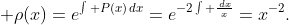 \displaystyle \rho(x)=e^{\int P(x)\,dx}=e^{-2\int \frac{\,dx}{x}}=x^{-2}.
