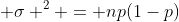 \displaystyle \sigma ^2 = np(1-p)