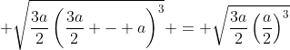\displaystyle \sqrt{\frac{3a}{2}\left(\frac{3a}{2} - a\right)^3} = \sqrt{\frac{3a}{2}\left(\frac{a}{2}\right)^3}