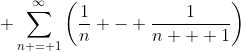 \displaystyle \sum\limits_{n = 1}^{\infty}\left(\dfrac{1}{n} - \dfrac{1}{n + 1}\right)