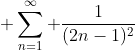 \displaystyle \sum^{\infty}_{n=1} \frac{1}{(2n-1)^{2}}