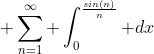 \displaystyle \sum^{\infty}_{n=1} \int^{\frac{sin(n)}{n}}_0 dx