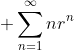 \displaystyle \sum^{\infty}_{n=1}nr^n