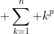 \displaystyle \sum^n_{k=1} k^p