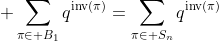 \displaystyle \sum_{\pi\in B_1}q^{\text{inv}(\pi)}=\sum_{\pi\in S_n}q^{\text{inv}(\pi)}