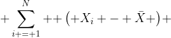 \displaystyle \sum_{i = 1}^N { \left( X_i - \bar{X} \right)} 