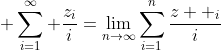 \displaystyle \sum_{i=1}^\infty \frac{z_i}{i}=\lim_{n\to\infty}\sum_{i=1}^n\frac{z  _i}{i}