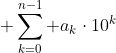 \displaystyle \sum_{k=0}^{n-1} a_k\cdot10^k