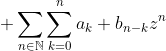 \displaystyle \sum_{n\in\mathbb{N}}\sum_{k=0}^{n}a_k b_{n-k}z^n