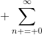 \displaystyle \sum_{n = 0}^{\infty}