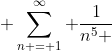 \displaystyle \sum_{n = 1}^\infty {\frac{{1}}{{n^5 }}}