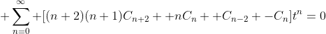 \displaystyle \sum_{n=0}^\infty [(n+2)(n+1)C_{n+2} +nC_n +C_{n-2} -C_n]t^n=0