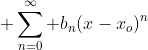 \displaystyle \sum_{n=0}^\infty b_n(x-x_o)^n