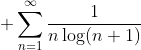 \displaystyle \sum_{n=1}^{\infty}\frac{1}{n\log(n+1)}