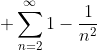 \displaystyle \sum_{n=2}^{\infty}1-\frac{1}{n^2}
