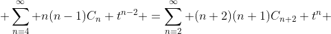 \displaystyle \sum_{n=4}^\infty n(n-1)C_n t^{n-2} =\sum_{n=2}^\infty (n+2)(n+1)C_{n+2} t^{n} 