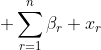 \displaystyle \sum_{r=1}^{n}\beta_r x_r