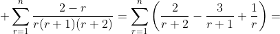 \displaystyle \sum_{r=1}^n\frac{2-r}{r(r+1)(r+2)}=\sum_{r=1}^n\left(\frac{2}{r+2}-\frac{3}{r+1}+\frac{1}{r}\right)=