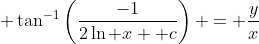 \displaystyle \tan^{-1}\left(\frac{-1}{2\ln x+ c}\right) = \frac{y}{x}