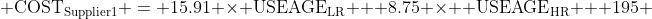 \displaystyle \text{COST}_{\text{Supplier1}} = 15.91 \times \text{USEAGE}_{\text{LR}} + 8.75 \times  \text{USEAGE}_{\text{HR}} + 195 