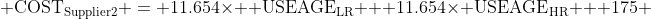 \displaystyle \text{COST}_{\text{Supplier2}} = 11.654\times  \text{USEAGE}_{\text{LR}} + 11.654\times \text{USEAGE}_{\text{HR}} + 175 