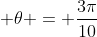 \displaystyle \theta = \frac{3\pi}{10}