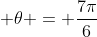 \displaystyle \theta = \frac{7\pi}{6}