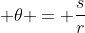 \displaystyle \theta = \frac{s}{r}