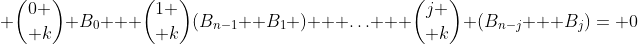 \displaystyle {0 \choose k} B_0 + {1 \choose k}(B_{n-1}+ B_1 ) + \ldots + {j \choose k} (B_{n-j} + B_j)= 0