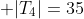 \displaystyle |T_4|=35